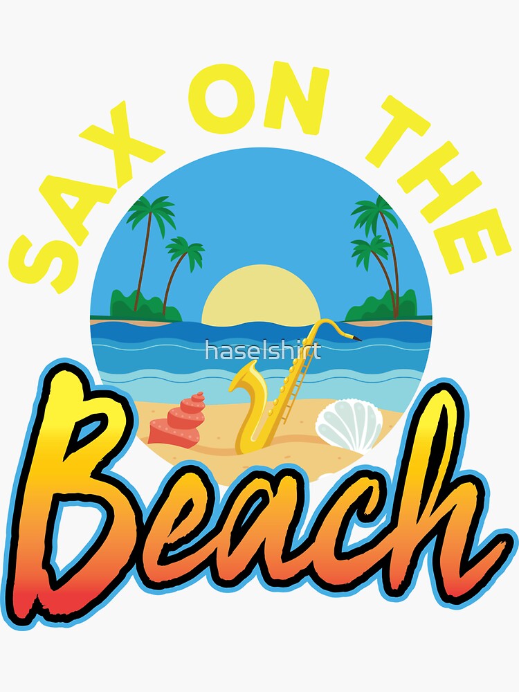 "Sax On The Beach Saxophone Player Gift Idea" Sticker for Sale by