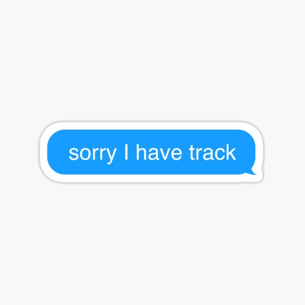 Sorry I have Track Text Message Sticker Sticker