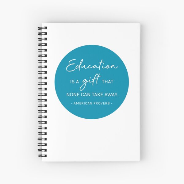 "Education is a gift that none can take away" Spiral Notebook