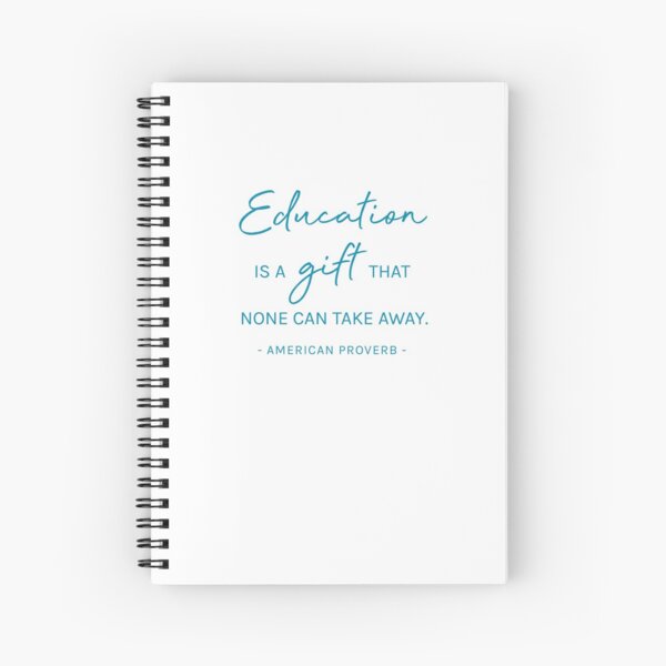 "Education is a gift that none can take away" Spiral Notebook