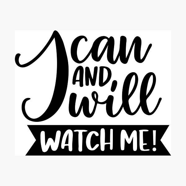 Item preview, Motivational Quote - I can and I will, Watch me. designed and sold by crdraper.