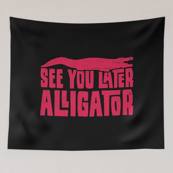 Item preview, See You Later Alligator designed and sold by tonstan.