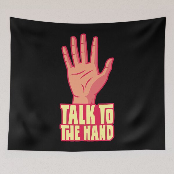 Item preview, Talk To The Hand designed and sold by tonstan.