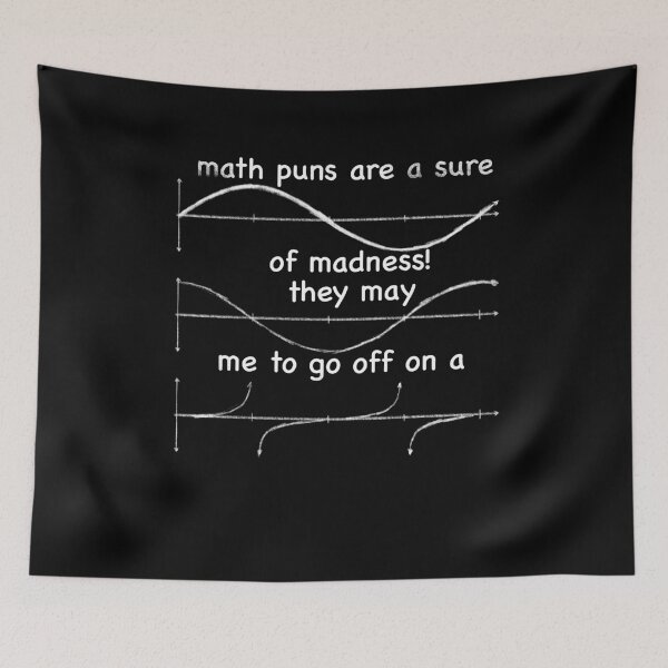 Item preview, Math Puns Are A Sure Sin Of Madness Cos I May Go Off Tangent design designed and sold by NoveltyMerch.