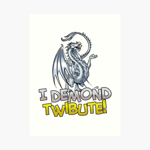 I Demond Twibute! Art Print