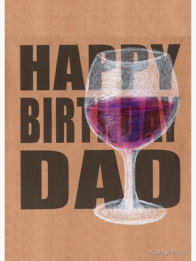 Carte De Vœux Joyeux Anniversaire Papa Vin Rouge Par Kathrynkathryn Redbubble