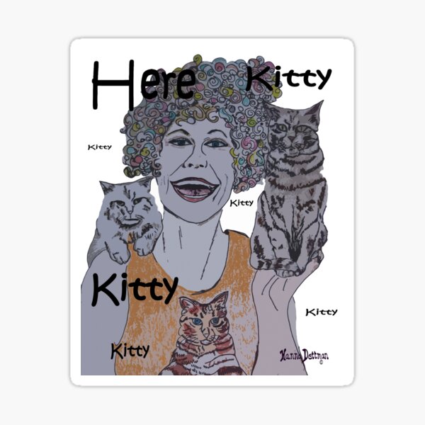 here-kitty-kitty-kitty-sticker-for-sale-by-hdettman-redbubble