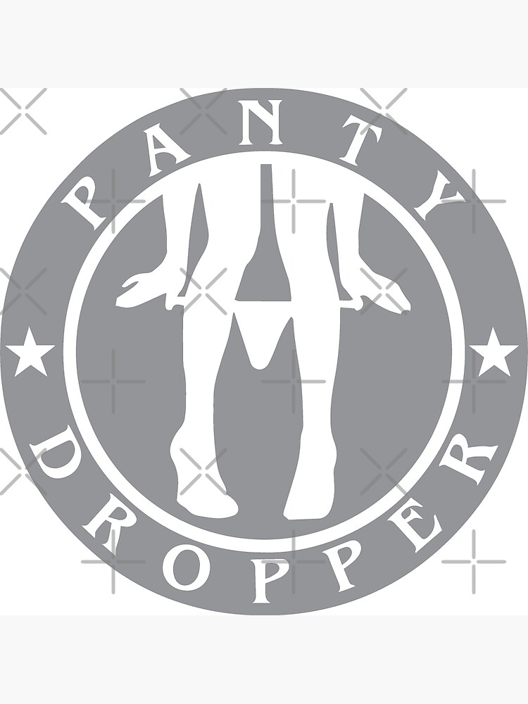 "Panty Dropper" Poster by getpressedshirt Redbubble