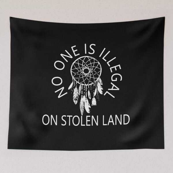Item preview,  NO ONE IS ILLEGAL ON STOLEN LAND with DREAMCATCHER designed and sold by LoveAndDefiance.