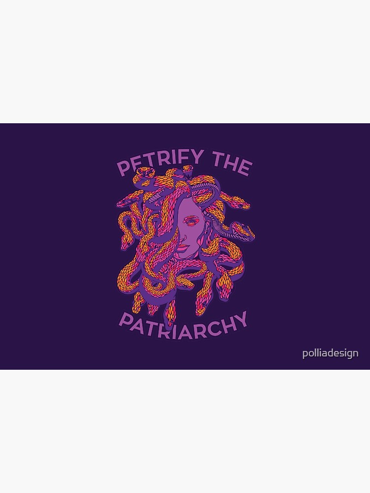 Petrify The Patriarchy by polliadesign