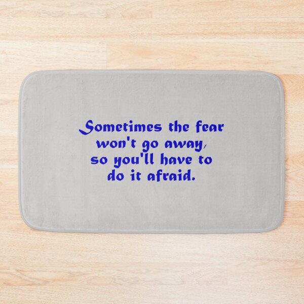Item preview, Sometimes the fear won't go away, so you'll have to do it afraid. designed and sold by GroovyColors.