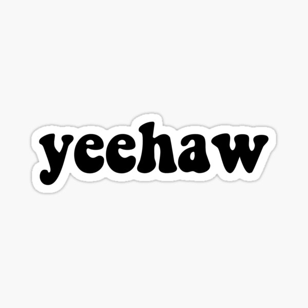 Yeehaw Gifts & Merchandise | Redbubble