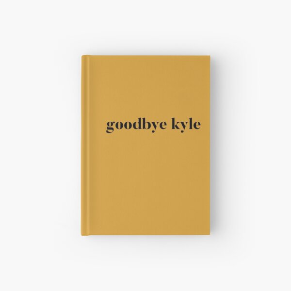 Goodbye Kyle. Real Housewives og Beverly Hills Ken Todd Quote Hardcover Journal