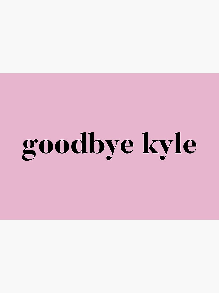 Thumbnail 6 of 6, Bath Mat, Goodbye Kyle. Real Housewives og Beverly Hills Ken Todd Quote designed and sold by mivpiv.