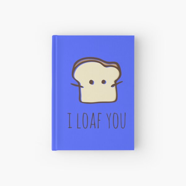 I Loaf You Hardcover Journal
