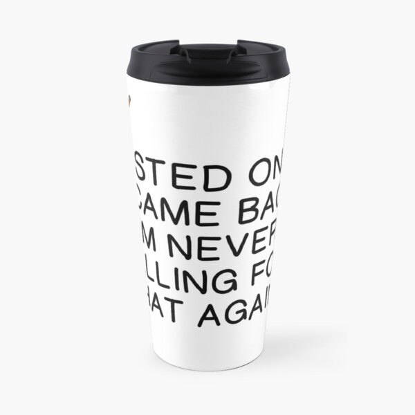 I DUSTED ONCE Travel Mug