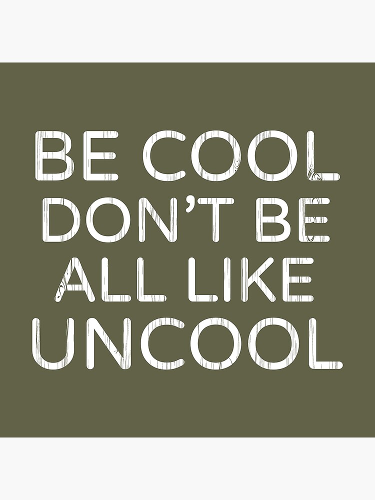 Dot Dot Dot: Be Cool Don't Be All Like Uncool