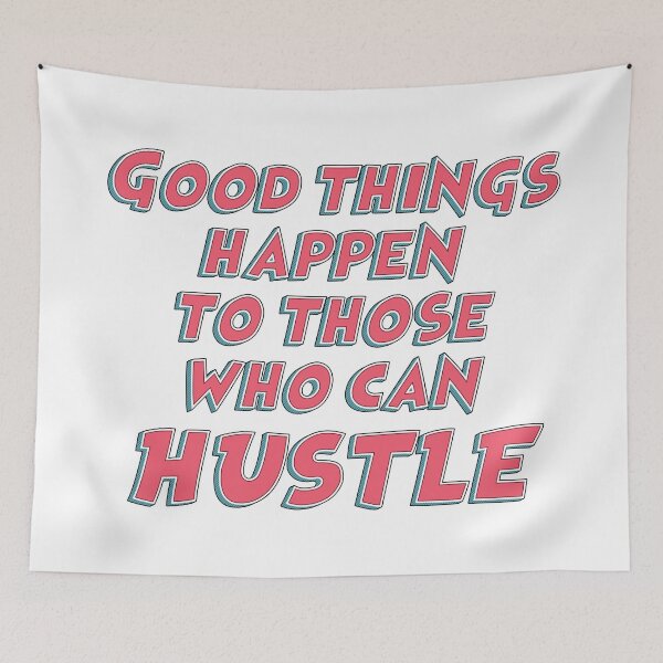 Item preview, Good things happen to those who can hustle / funny sarcastic quote designed and sold by Naumovski.