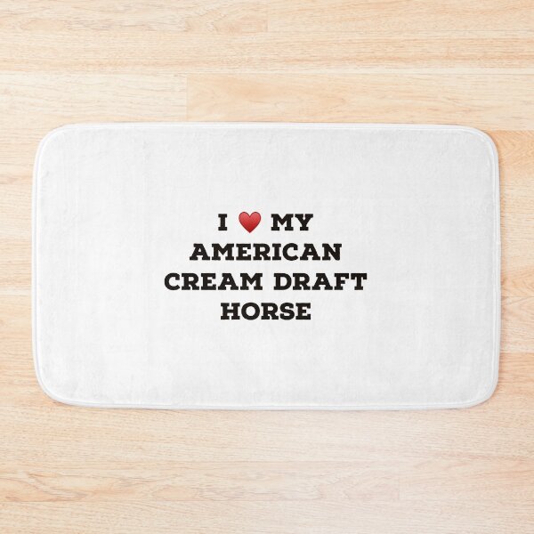 Item preview, I Love My American Cream Draft Horse designed and sold by Yviemakes.