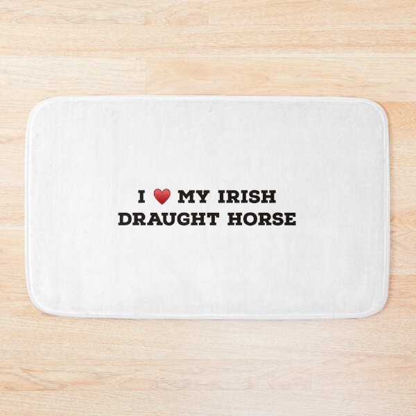 Item preview, I Love My Irish Draught Horse designed and sold by Yviemakes.