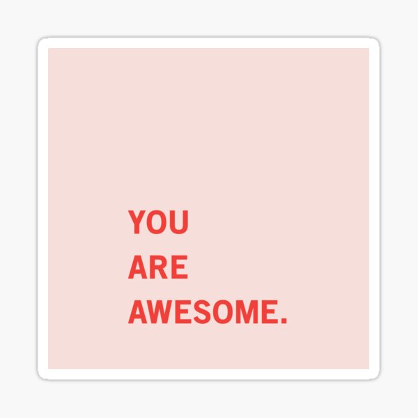 You Are Awesome Sticker