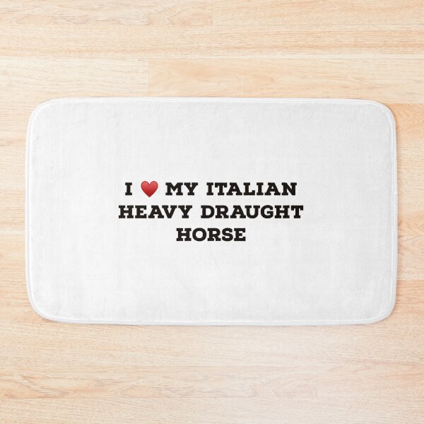 Item preview, I Love My Italian Heavy Draught Horse designed and sold by Yviemakes.