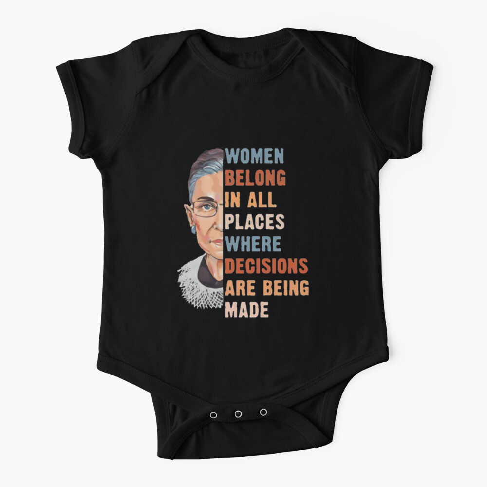 Women Belong In All Place Where Decisions Are Being Made Baby One-Piece