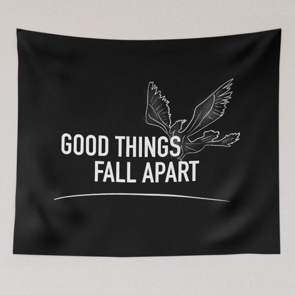 Item preview, Good Things Fall Apart designed and sold by usernate.