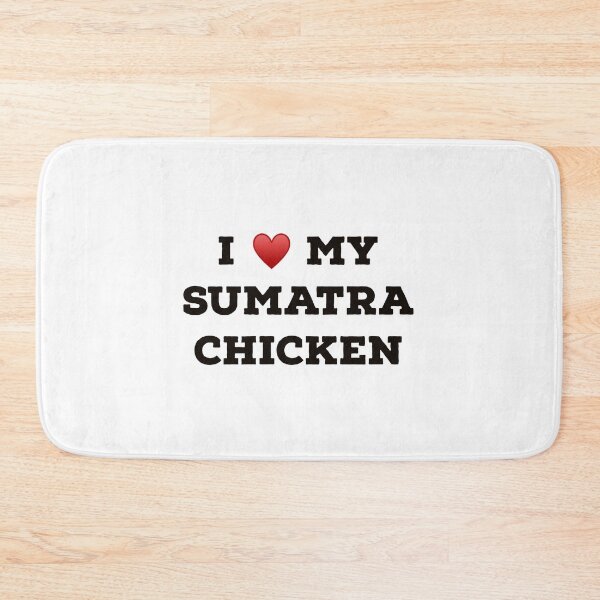 Item preview, I Love My Sumatra Chicken designed and sold by Yviemakes.