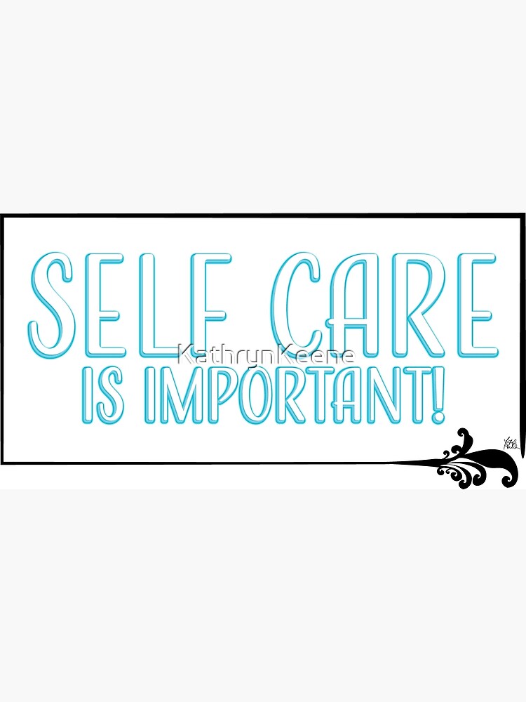 self-care-is-important-art-print-by-kathrynkeene-redbubble