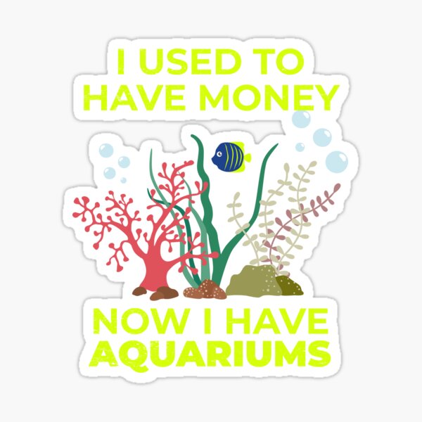 Item preview, I used to have money now I have aquariums design designed and sold by blive.