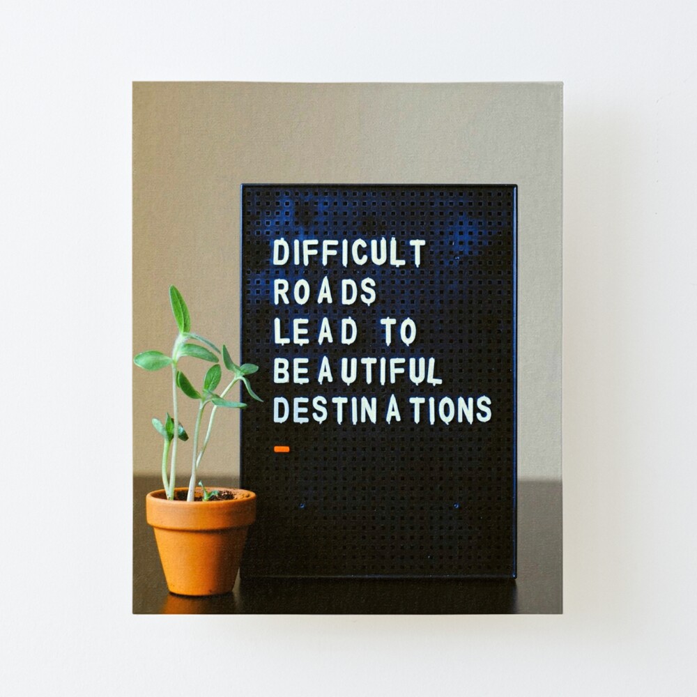 Difficult Roads Lead to Beautiful Destinations Art Board Print for Sale by  mwagie