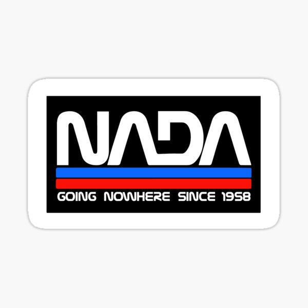 NADA - Someone is going nowhere since 1958 Sticker