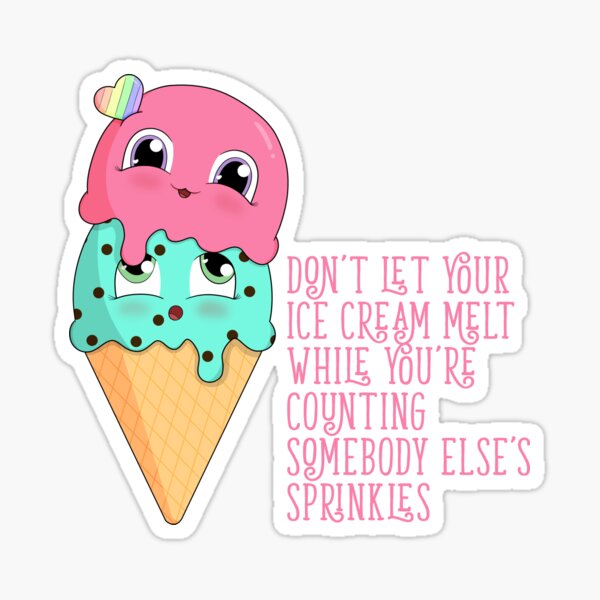 Don't Let Your Ice Cream Melt Sticker
