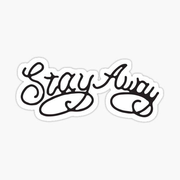 Stay Away Stickers | Redbubble