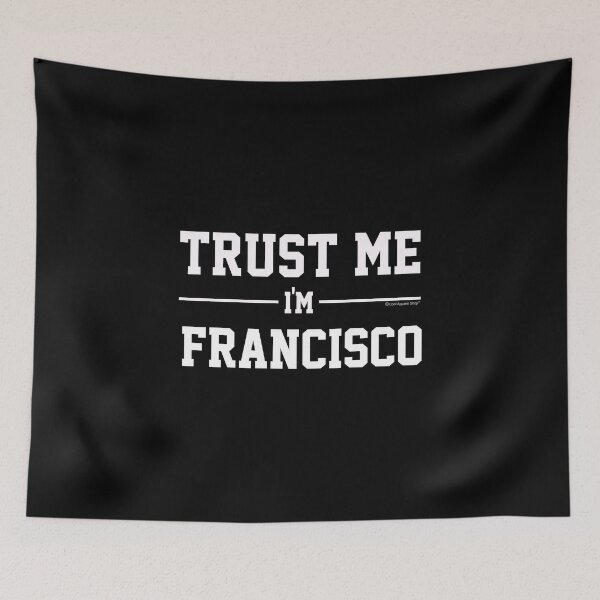 Artikelvorschau, Trust Me Im FRANCISCO. Cool Gift Idea For Friends entworfen und verkauft von CoolApparelShop.