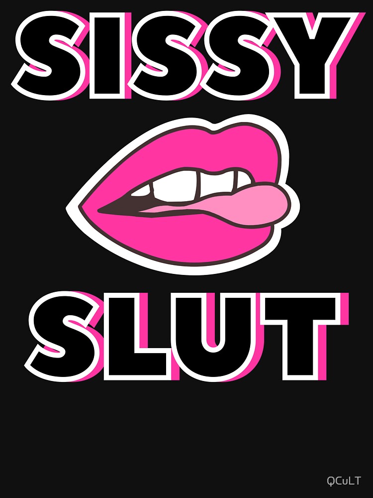 Sissy Slut Mouth T Shirt For Sale By Qcult Redbubble Sissy T Shirts Lips T Shirts