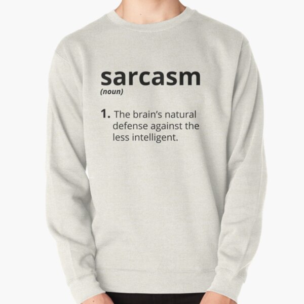 Sarcasm Pullover Sweatshirt