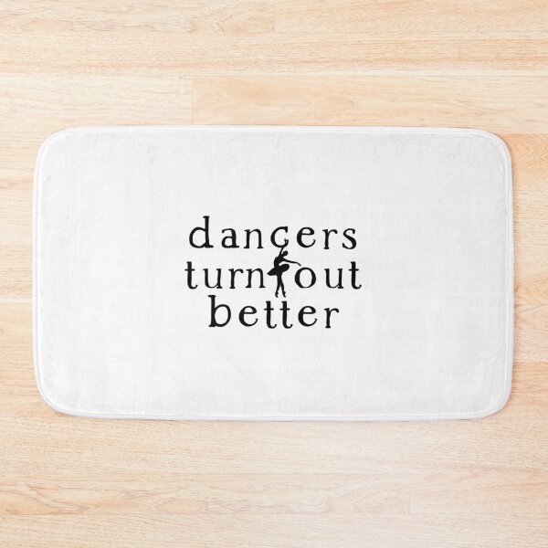 Item preview, DANCERS TURN OUT BETTER designed and sold by MaisonMadeline.