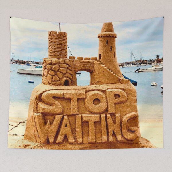 Item preview, Stop Waiting, Sand Castle Beach, Motivational  designed and sold by mwagie.