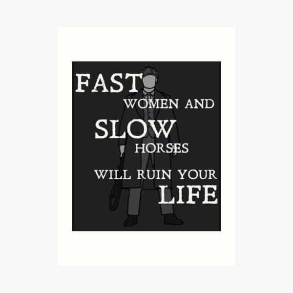 fast-women-and-slow-horses-will-ruin-your-life-peaky-blinders-art