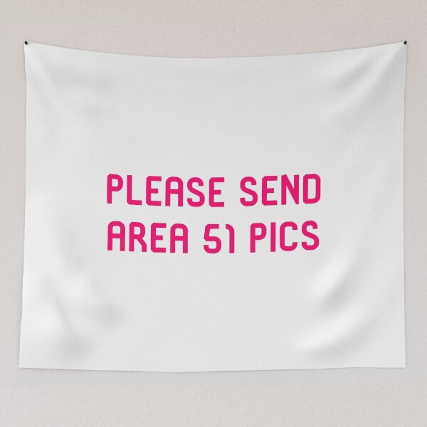 Item preview, Please Send Area 51 Pics Funny Alien Space Quote designed and sold by at85productions.
