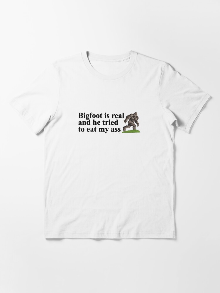 bigfoot is real shirt