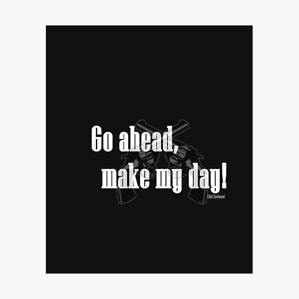 Go ahead, make my day Photographic Print