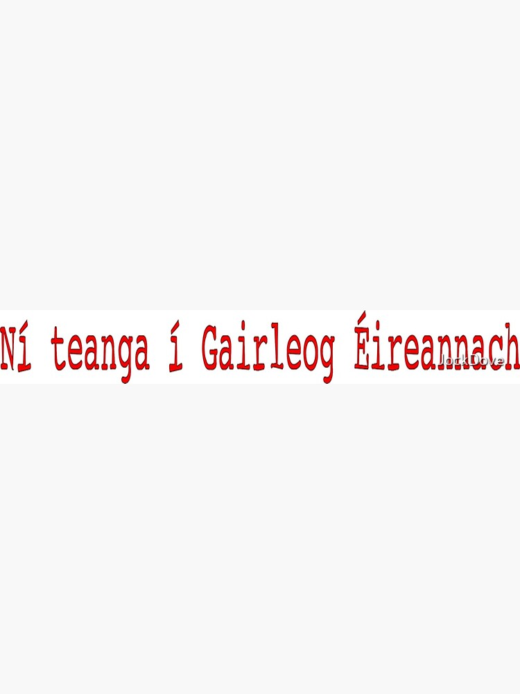 Ni Teanga I Gairleog Eireannach Greeting Card By Jockdove Redbubble