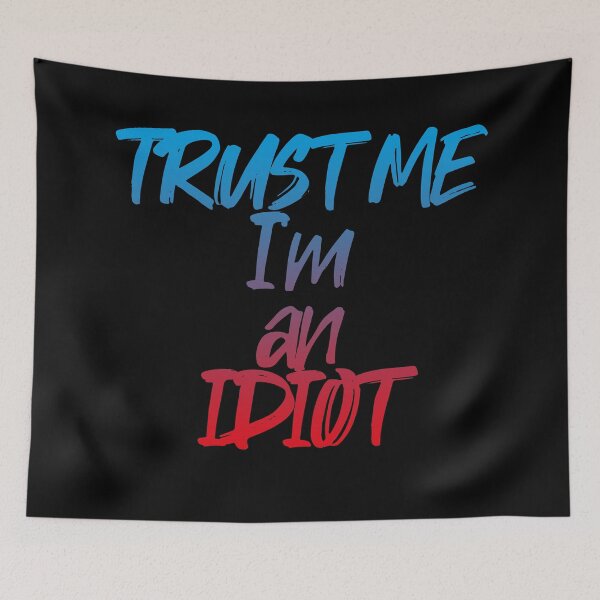 Item preview, Trust Me I'm An Idiot (Colored) designed and sold by SassyClassyMe.