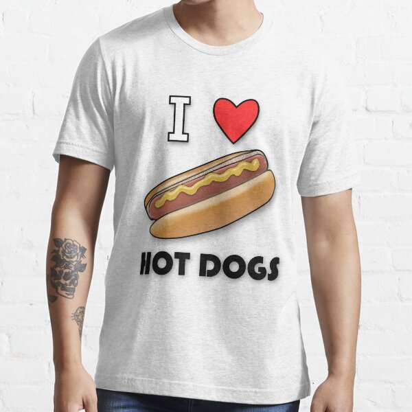 I Love Hot Dogs T Shirt For Sale By Macromagnon Redbubble Bread T