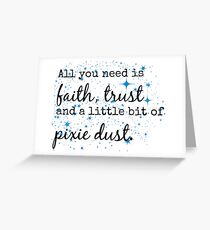 Faith, Trust and Pixie Dust. Greeting Card