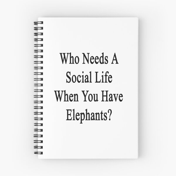 Item preview, Who Needs A Social Life When You Have Elephants?  designed and sold by supernova23.