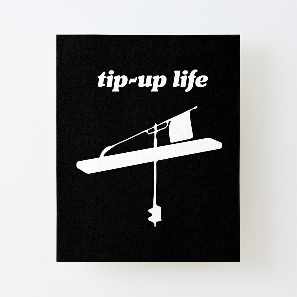 Tip-Up Life product Ice Fishing Men Women Kids Boys Girls | Art Board Print